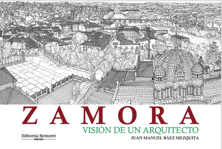 Portada de ‘Zamora, visión de un arquitecto’ de Juan Manuel Báez Mezquita