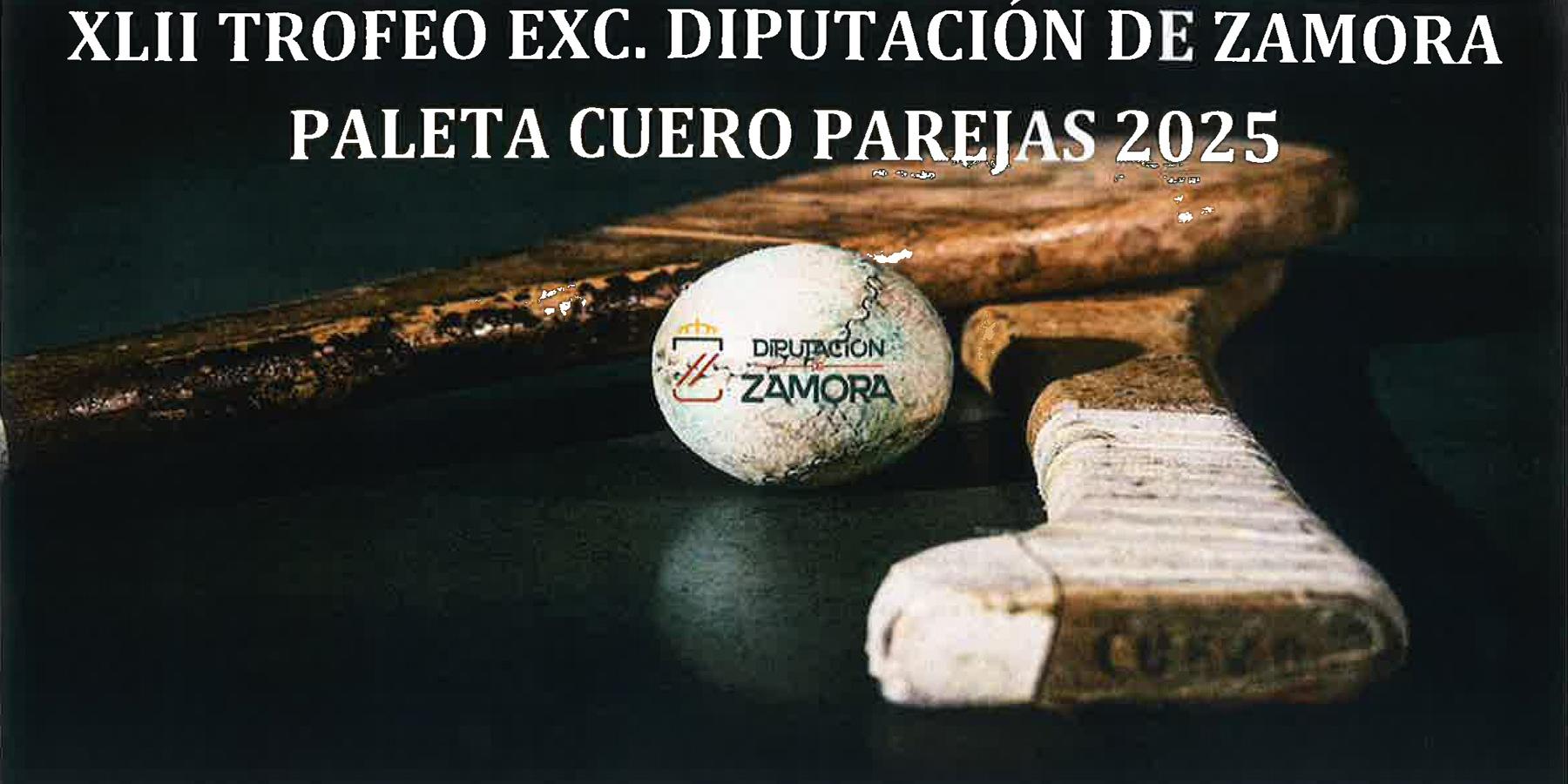 XLII Trofeo Excelentísima Diputación de Zamora Paleta Cuero Parejas 2025